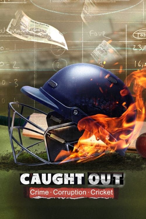 فيلم Caught Out: Crime. Corruption.Cricket.
