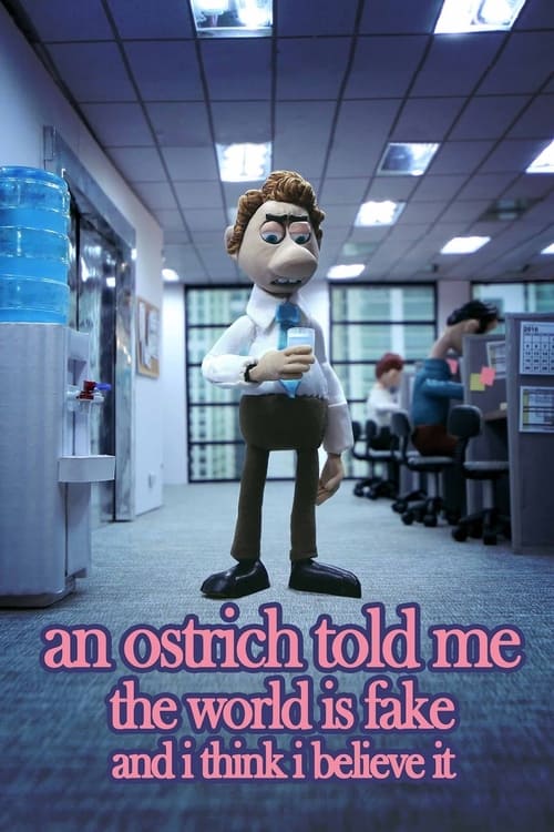 فيلم An Ostrich Told Me the World Is Fake and I Think I Believe It