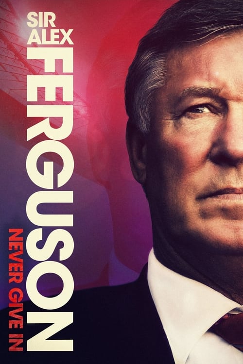 فيلم Sir Alex Ferguson: Never Give In
