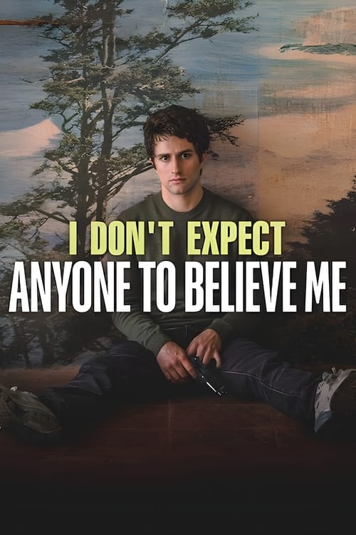 فيلم I Don’t Expect Anyone to Believe Me